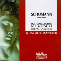 Schumann: String Quartets Nos. 2 & 3, Op. 41 von Bourgogne Quatuor Manfred