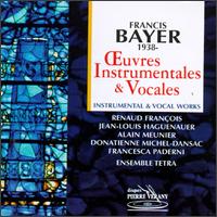 Francis Bayer: Oeuvres Instrumentales & Vocales von Tetra