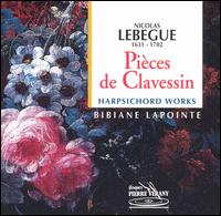 Nicolas Lebegue: Pièces de Clavessin von Bibiane Lapointe