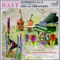 Joseph Joachim Raff: Symphony No. 8 "Frühlingskläng"; Ode au Printemps von Basel Radio Symphony Orchestra