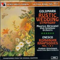 Karl Goldmark: Rustic Wedding Symphony; George Enescu: Romanian Rhapsodies Nos. 1 & 2 von Various Artists