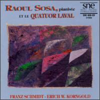 Raoul Sosa and Quatuor Laval play Franz Schmidt & Erich W. Korngold von Raoul Sosa