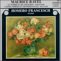 Ravel: Le Tombeau De Couperin; Sonatine; Valses Nobles et Sentimentales; Pavane von Homero Francesch