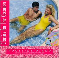 Classics for the Occasion: Poolside Piano von Various Artists
