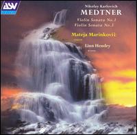 Medtner: Violin Sonata No. 1; Violin Sonata No. 3 von Mateja Marinkovic