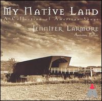 My Native Land: A Collection of American Songs von Jennifer Larmore