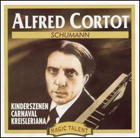 Schumann: Kinderszenen; Carnaval; Kreisleriana von Alfred Cortot