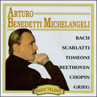 Arturo Benedetti Michelangeli: Bach; Scarlatti; Tomeoni...(Magic Talent) von Arturo Benedetti Michelangeli