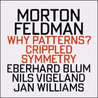 Morton Feldman: Crippled Symmetry; Why Patterns? von Morton Feldman
