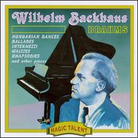 Brahms: Hungarian Dances; Ballades; Intermezzi; Waltzes; Rhapsodies; and other pieces von Wilhelm Backhaus