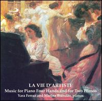 La Vie d'Artiste: Music for Piano Four Hands and for Two Pianos von Various Artists