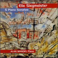 Elie Siegmeister: 5 Piano Sonatas von Alan Mandel
