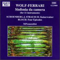 Ermanno Wolf-Ferrari: Sinfonia da camera; Arnold Schoenberg - Johann Strauss II: Kaiserwalzer; Ernst Bloch: Four Epis von MiNensemblen