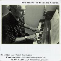 New Works: The Road/Whangdoodles/To the Earth von Frederic Rzewski