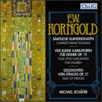 Erich Wolfgang Korngold: Complete Piano Sonatas; Four Little Caricatrures for Children; Tales of Strauss von Michael Schafer