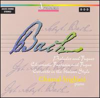 Bach: Preludes & Fugues; Chromatic Fantasia & Fugue; Concerto in the Italian Style von Chantal Stigliani