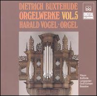 Buxtehude: Orgelwerke, Vol.5 von Harald Vogel
