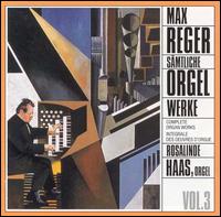Reger: Complete Organ Works, Vol. 3 von Rosalinde Haas