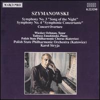 Karol Szymanowski: Symphony No. 3 "Song of the Night"; Symphony No. 4 "Symphonie Concertante"; Concert Overture von Karol Stryja