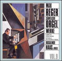 Reger: Complete Organ Works, Vol. 9 von Rosalinde Haas