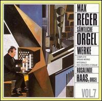 Reger: Complete Organ Works, Vol. 7 von Rosalinde Haas