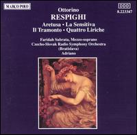 Ottorino Respighi: Aretusa; La Sensitiva; Il Tramonto; Quattro Liriche von Adriano