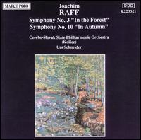 Joachim Raff: Symphonies Nos. 3 "In the Forest" & 10 "In Autumn" von Urs Peter Schneider