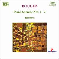 Boulez: Piano Sonatas Nos. 1-3 von Idil Biret