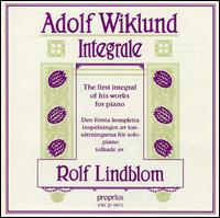 Adolf Wiklund: The First Integral of His Works for Piano von Rolf Lindblom