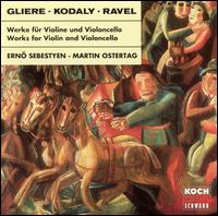 Gliere, Kodaly, Ravel: Works for Violin and Violoncello von Erno Sebestyen