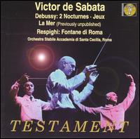Claude Debussy: 2 Nocturnes; Jeux; La Mer; Ottorino Respighi: Fontane di Roma von Victor de Sabata