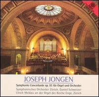 Jongen: Sonata Eroica for organ Op94; Symphonie Concertante Op81 von Daniel Schweizer