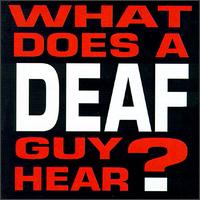 What Does a Deaf Guy Hear? von Various Artists