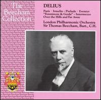 Frederick Delius: Paris; Irmelin - Prelude; Eventyr; Fennimore & Gerda - Intermezzo; Over the Hills and Far Away von Thomas Beecham