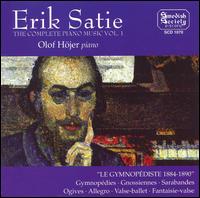 Satie: The Complete Piano Music, Vol.1 von Olof Hojer