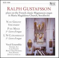 N. de Grigny: Veni Creator; P. du Mage: 1er Livre d'Orgue; L.N. Clérambault: 1er Livre d'Orgue von Ralph Gustafsson