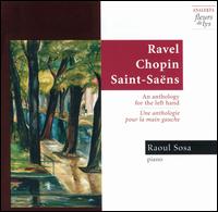 Ravel, Chopin, Saint-Saëns: An Anthology for the Left Hand von Raoul Sosa