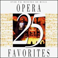 25 Opera Favorites von Various Artists