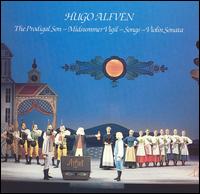 Hugo Alfvén: The Prodigal Son; Midsummer Vigil; Songs; Violin Sonata von Various Artists