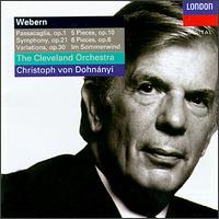 Anton Webern: Passacaglia, Op.1; 5 Pieces, Op.10; Symphony, Op.21; 6 Pieces, Op.5; Variations, Op.30; Im Sommerwind von Christoph von Dohnányi
