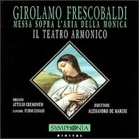 Frescobaldi: Messa sopra l'aria della Monica von Ensemble Il Teatro Armonico