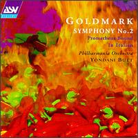 Karl Goldmark: Symphony No. 2; Prometheus Bound; In Italien von Yondani Butt