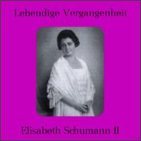 Lebendige Vergangenheit: Elisabeth Schumann II von Elisabeth Schumann