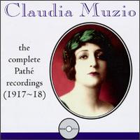 Claudia Muzio: Complete Pathé Recordings (1917-18) von Claudia Muzio