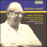 Malcolm Arnold: English & Irish Dances; Scottish & Cornish Dances; Sarabande & Polka von Malcolm Arnold