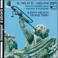 Alessandro Scarlatti & Alessandro Melani: ArIas & Cantates pour soprano & trompette von Judith Nelson