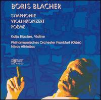 Boris Blacher: Symphonie; Violinkonzert; Poème von Kolja Blacher