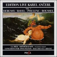 Debussy: La Mer; Ravel: Shéhérazade; Poulenc: Concerto for Two Pianos; Roussel: Bacchus et Ariane von Karel Ancerl