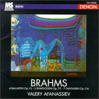 Brahms: 4 Balladen Op. 10; 2 Rhapsodien Op. 79; 7 Fantasien Op. 116 von Valery Afanassiev