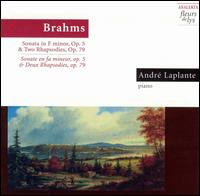 Brahms: Sonata in F minor, Op. 5; Two Rhapsodies, Op. 79 von André Laplante